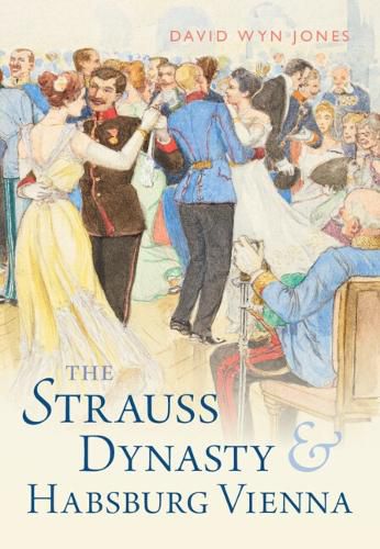 Cover image for The Strauss Dynasty and Habsburg Vienna