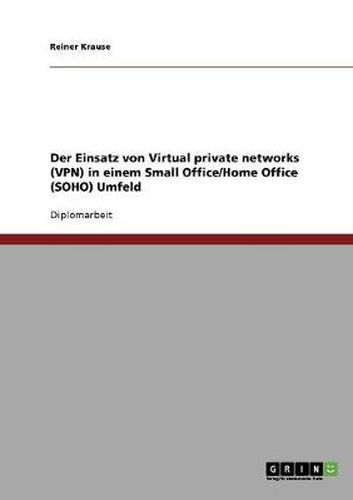 Cover image for Der Einsatz von Virtual private networks (VPN) in einem Small Office/Home Office (SOHO) Umfeld