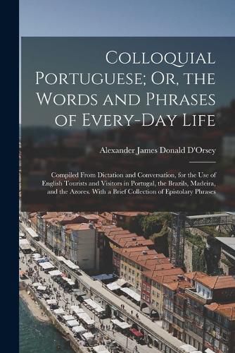 Cover image for Colloquial Portuguese; Or, the Words and Phrases of Every-Day Life