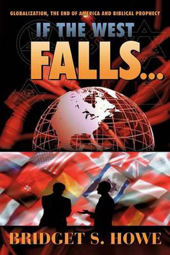 Cover image for If the West Falls...: Globalization, the End of America and Biblical Prophecy