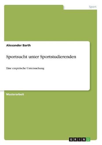 Cover image for Sportsucht unter Sportstudierenden: Eine empirische Untersuchung
