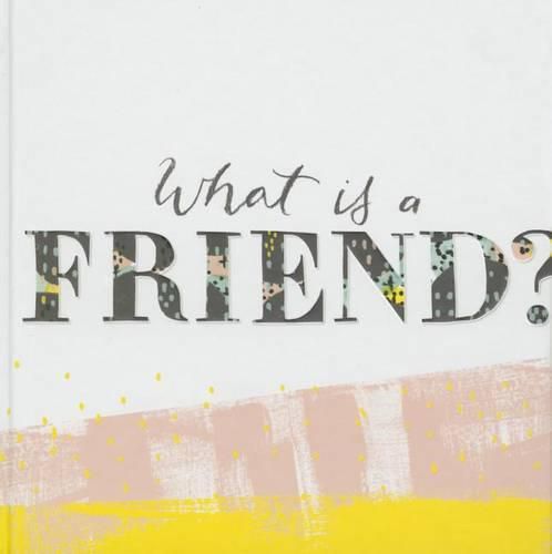 What Is a Friend?: Express Your Gratitude for the Friends in Your Life with This Gift Book.