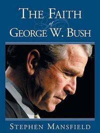 Cover image for The Faith of George W. Bush