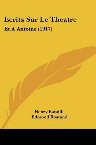 Ecrits Sur Le Theatre: Et a Antoine (1917)