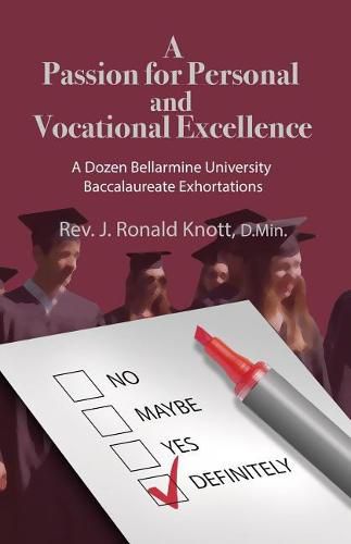 Cover image for A Passion for Personal and Vocational Excellence: A Dozen Bellarmine University Baccalaureate Exhortations