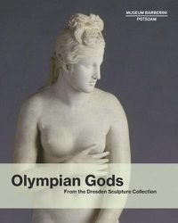 Cover image for Olympian Gods: From the Collection of Sculptures, Dresden