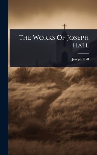 Cover image for The Works Of Joseph Hall