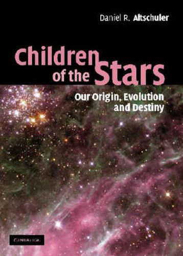 Cover image for Children of the Stars: Our Origin, Evolution and Destiny