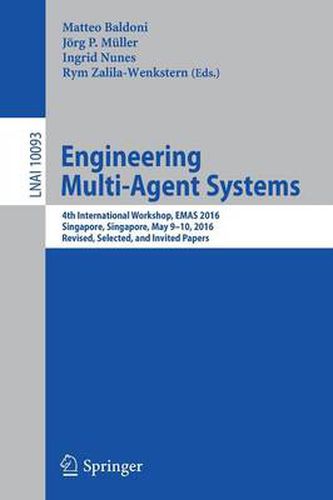 Cover image for Engineering Multi-Agent Systems: 4th International Workshop, EMAS 2016, Singapore, Singapore, May 9-10, 2016, Revised, Selected, and Invited Papers