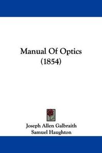 Cover image for Manual Of Optics (1854)