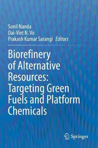 Cover image for Biorefinery of Alternative Resources: Targeting Green Fuels and Platform Chemicals