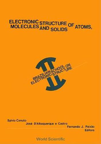 Cover image for Electronic Structure Of Atoms, Molecules And Solids - Proceedings Of 2nd Brazilian School