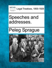 Cover image for Speeches and Addresses.