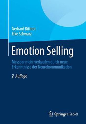 Cover image for Emotion Selling: Messbar Mehr Verkaufen Durch Neue Erkenntnisse Der Neurokommunikation