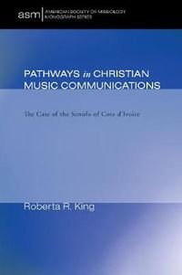 Cover image for Pathways in Christian Music Communication: The Case of the Senufo of Cote d'Ivoire