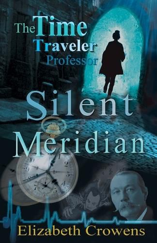Cover image for The Time Traveler Professor, Book One: Silent Meridian