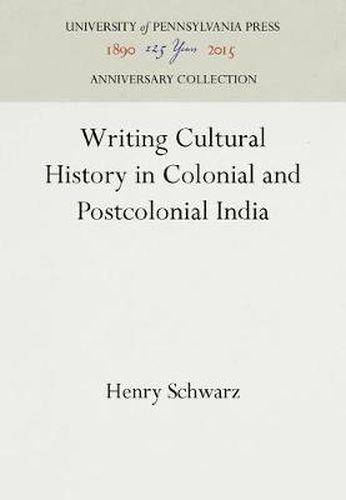 Cover image for Writing Cultural History in Colonial and Postcolonial India