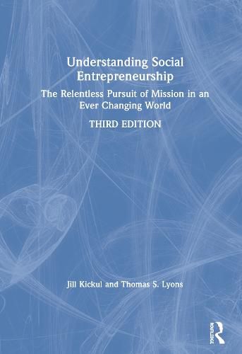 Cover image for Understanding Social Entrepreneurship: The Relentless Pursuit of Mission in an Ever Changing World