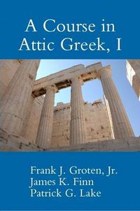 Cover image for A Course in Attic Greek, I