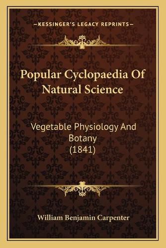 Popular Cyclopaedia of Natural Science: Vegetable Physiology and Botany (1841)