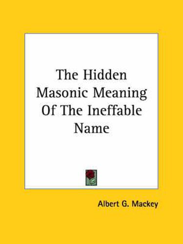 Cover image for The Hidden Masonic Meaning of the Ineffable Name