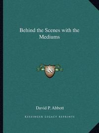 Cover image for Behind the Scenes with the Mediums