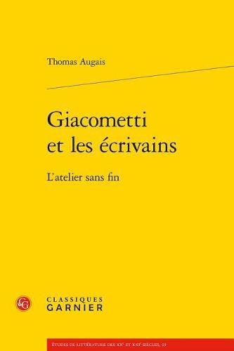 Cover image for Giacometti Et Les Ecrivains: L'Atelier Sans Fin