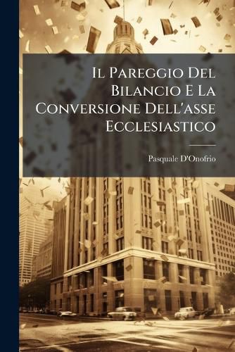 Cover image for Il Pareggio del Bilancio E La Conversione Dell'asse Ecclesiastico: Proposte