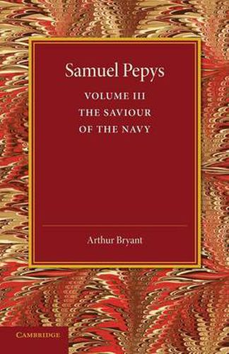 Cover image for Samuel Pepys: Volume 3: The Saviour of the Navy