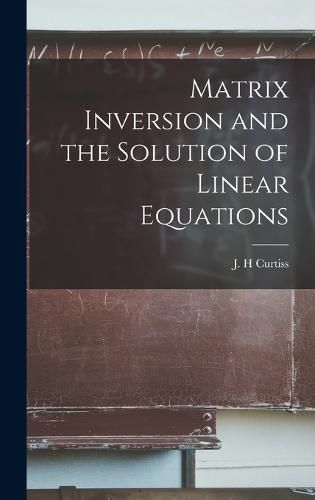 Cover image for Matrix Inversion and the Solution of Linear Equations