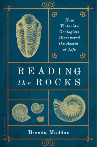 Cover image for Reading the Rocks: How Victorian Geologists Discovered the Secret of Life