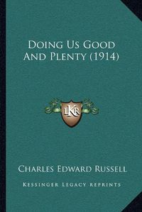 Cover image for Doing Us Good and Plenty (1914)