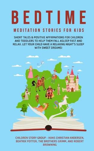 Cover image for Bedtime Meditation Stories for Kids: Short Tales & Positive Affirmations for Children and Toddlers to Help Them Fall Asleep Fast and Relax. Let Your Child have a Relaxing Night's Sleep with Sweet Dreams!