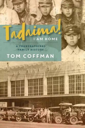 Cover image for Tadaima! I Am Home: A Transnational Family History