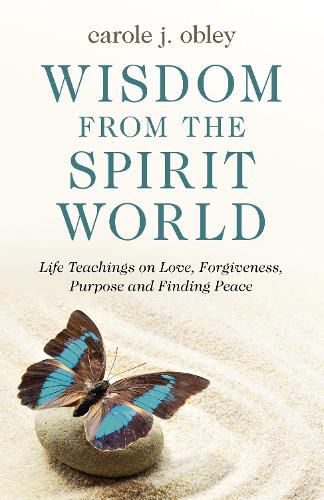 Cover image for Wisdom From the Spirit World: Life Teachings on Love, Forgiveness, Purpose and Finding Peace