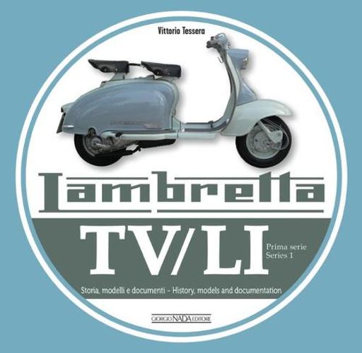 Cover image for Lambretta TV/Li: Prima Serie - Series I: Storia, Modelli E Documenti/History, Models and Documentation