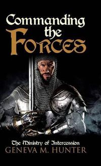 Cover image for Commanding the Forces: The Ministry of Intercession