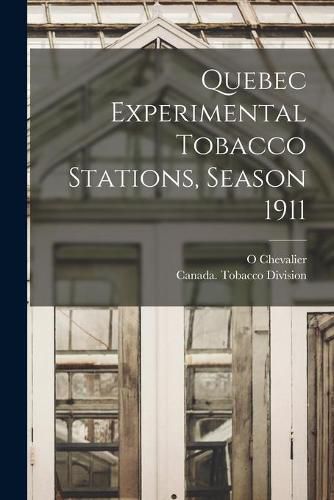 Cover image for Quebec Experimental Tobacco Stations, Season 1911 [microform]