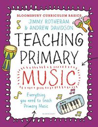 Cover image for Bloomsbury Curriculum Basics: Teaching Primary Music