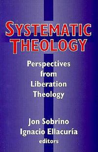 Cover image for Systematic Theology: Perspectives from Liberation Theory
