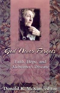 Cover image for God Never Forgets: Faith, Hope, and Alzheimer's Disease