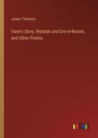 Cover image for Vane's Story, Weddah and Om-el-Bonain, and Other Poems