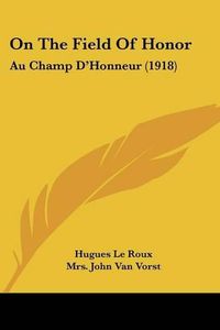 Cover image for On the Field of Honor: Au Champ D'Honneur (1918)