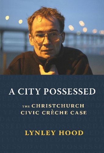 Cover image for A City Possessed: The Christchurch Civic Cre che Case