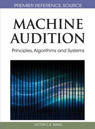 Cover image for Machine Audition: Principles, Algorithms and Systems