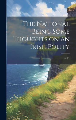 Cover image for The National Being Some Thoughts on an Irish Polity