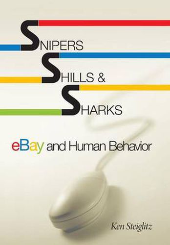 Cover image for Snipers, Shills, and Sharks: eBay  and Human Behavior