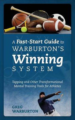 Cover image for A Fast-Start Guide to Warburton's Winning System: Tapping and Other Transformational Mental Training Tools for Athletes
