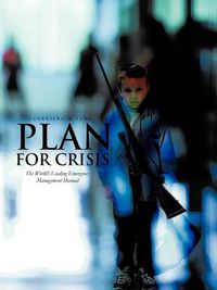 Cover image for Plan for Crisis: The World's Leading Emergency Management Manual