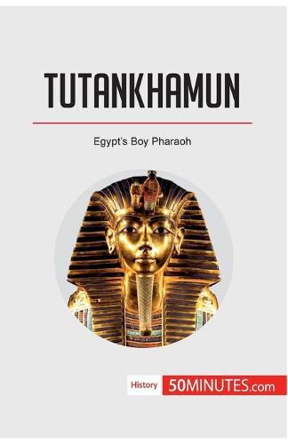 Tutankhamun: Egypt's Boy Pharaoh